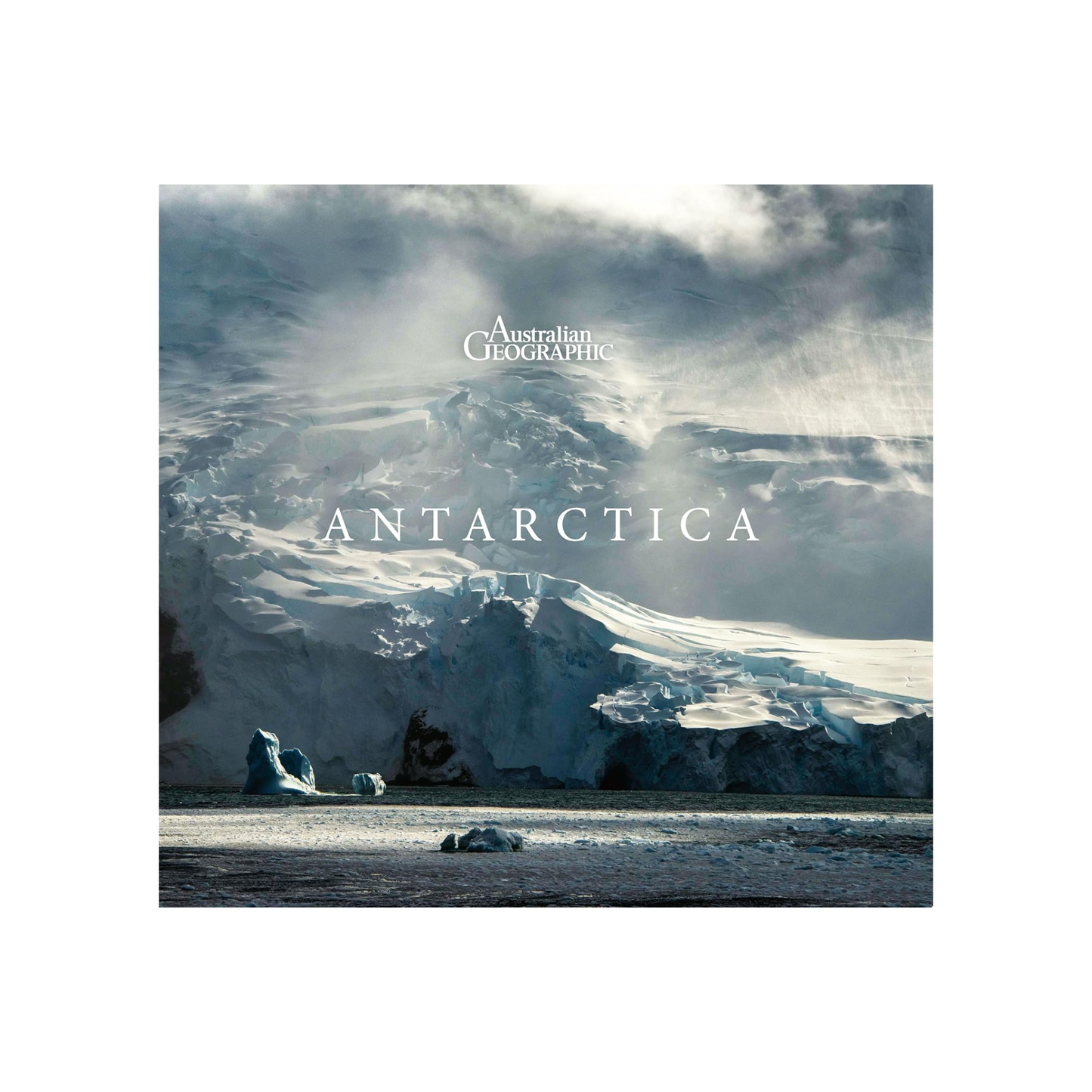 Australian Geographic Antarctica Hardcover Book