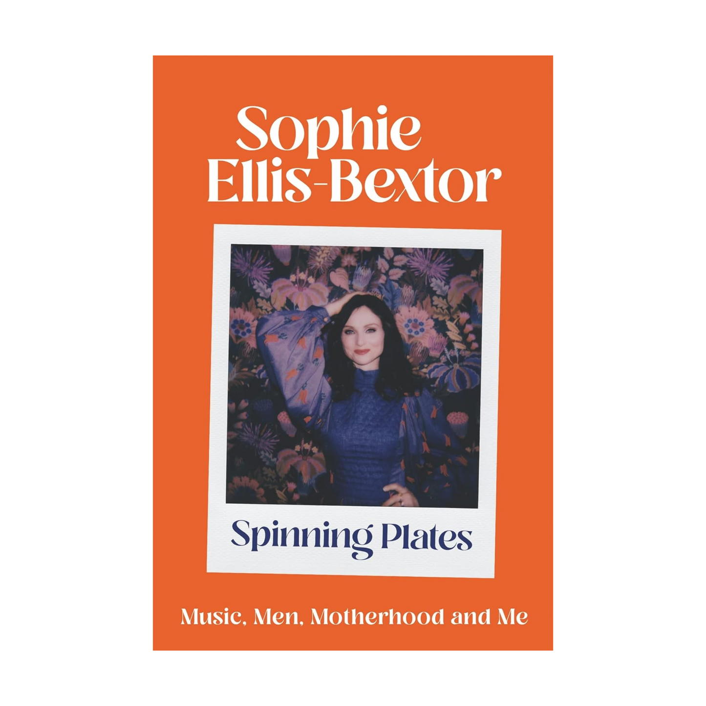 Sophie Ellis Bextor - Spinning Plates Autobiography Book