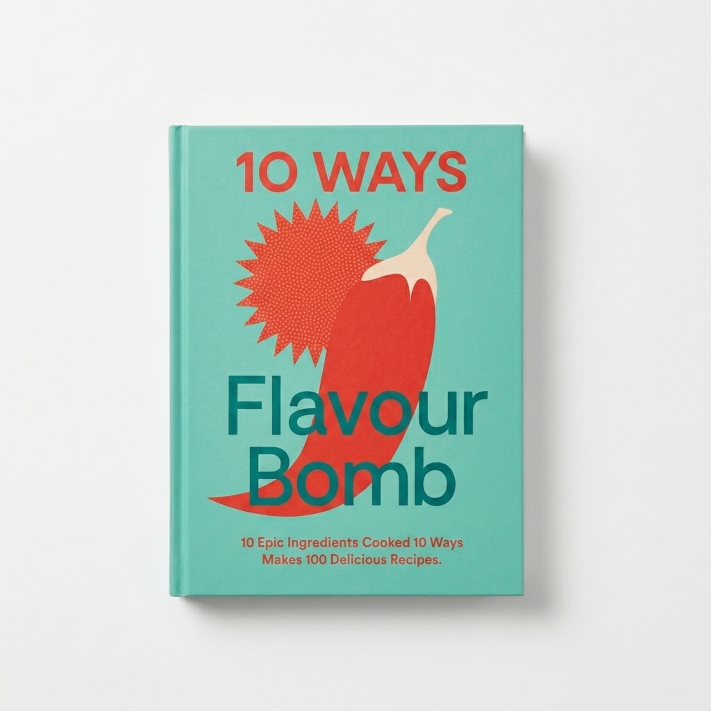 10 Ways to Flavour Bomb Cookbook