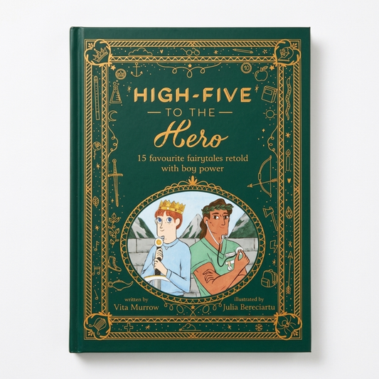 High-Five to the Hero: 15 Favorite Fairytales Retold with Boy Power