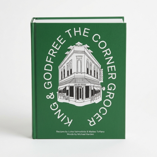 King & Godfree: The Corner Grocer Cookbook