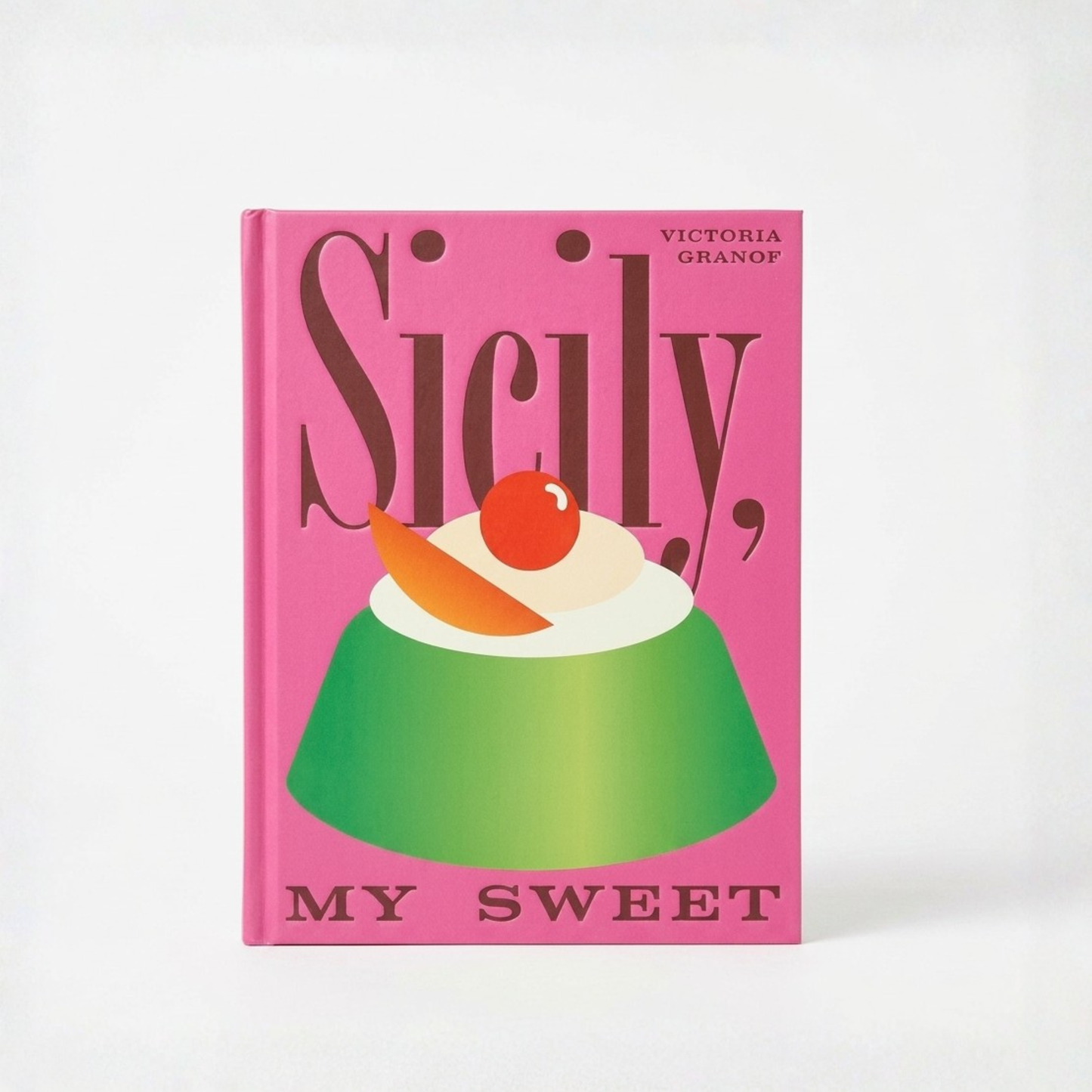 Sicily My Sweet Cookbook by Victoria Granof