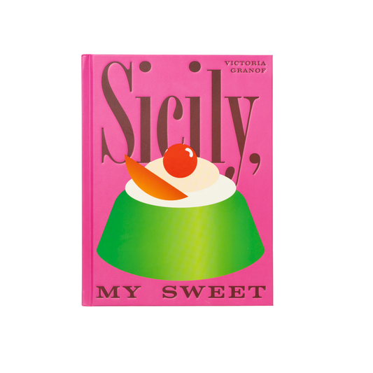 Sicily My Sweet Cookbook by Victoria Granof