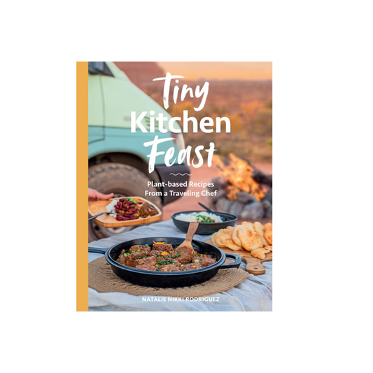 Tiny Kitchen Feast : Plant-Based Recipes from a Travelling Chef