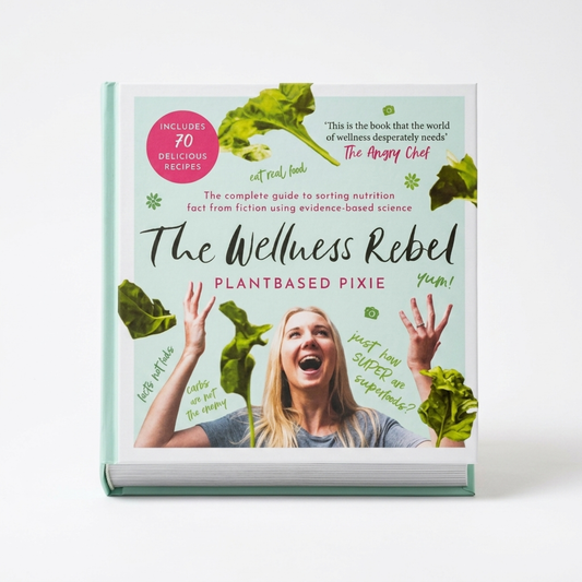 The Wellness Rebel: Plant Based Pixie Cookbook